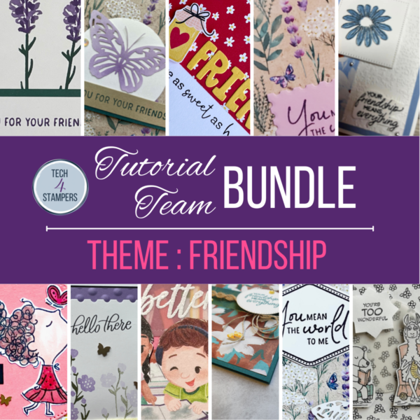 Tech4Stampers  February 2024 Tutorial Bundle - Friendship